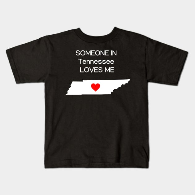 Someone in Tennessee Loves Me Kids T-Shirt by HerbalBlue